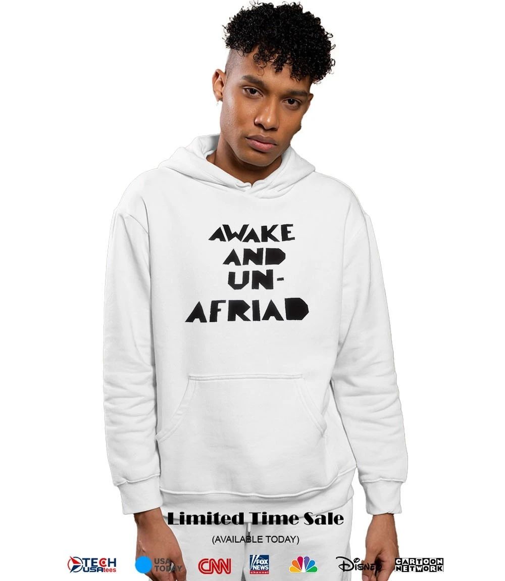 Awake and un-afraid shirt