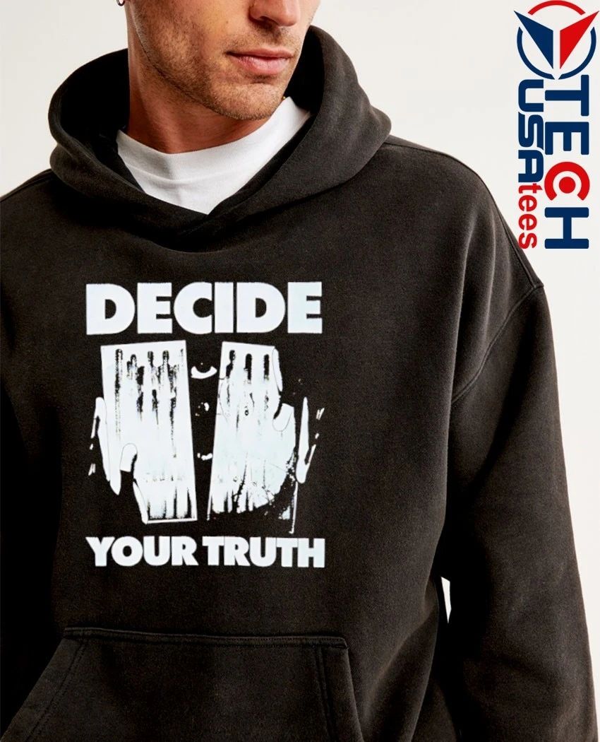Decide your truth shirt