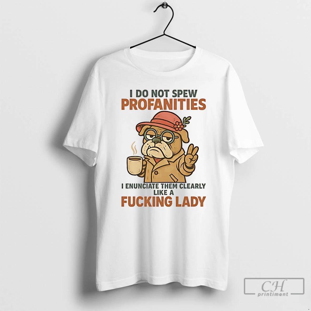 Classic Bulldog I Do Not Spew Profanities I Enunciate Them Clearly Like A Fucking Lady