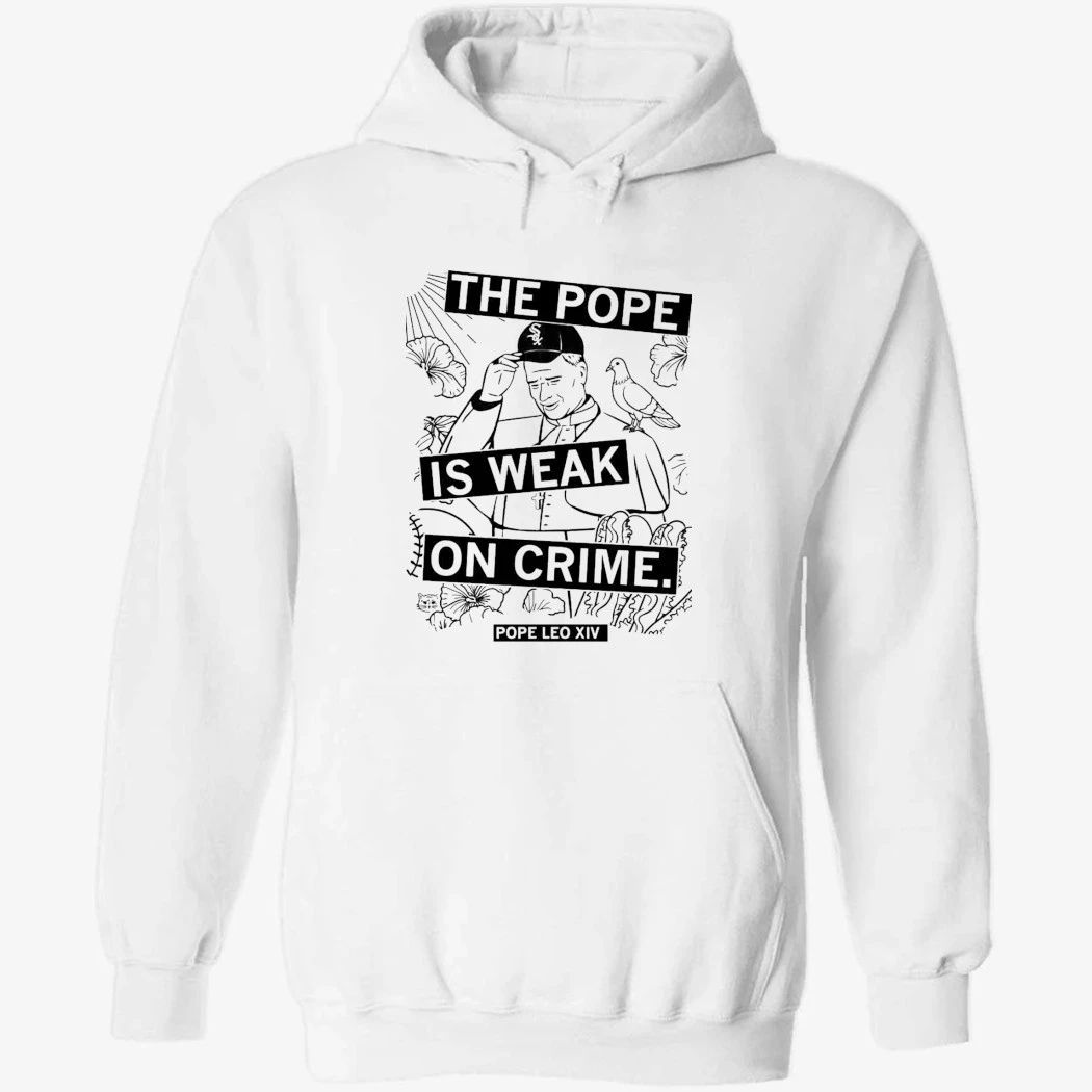 The Pope Is Weak On Crime Pope Leo XIV Shirt