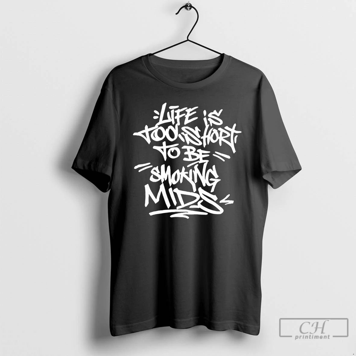 Classic Lifes Is Too Short To Be Smoking Mids