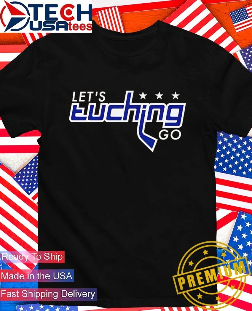 Alex Tuch Washington Capitals Hockey Let’s Tuching Go shirt