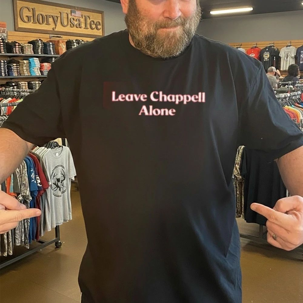 Leave Chappell Alone Shirt