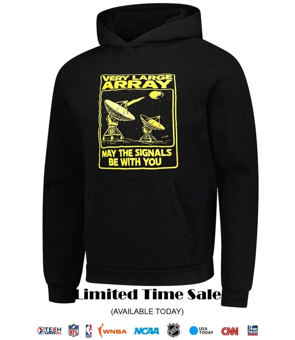 Very Large Array May The Signals Be With You shirt