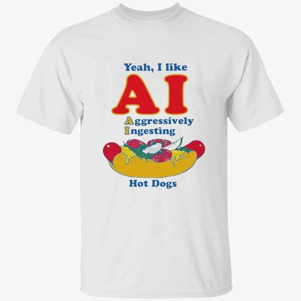Yeah, I Like AI. Aggressively Ingesting Hot Dogs Shirt