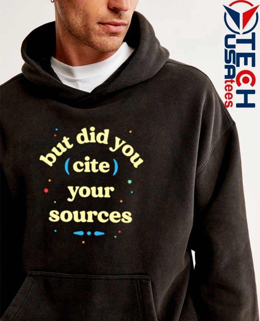 But did you cite your sources shirt