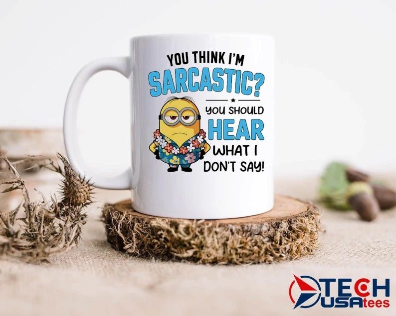 Minion You think Im sarcastic you should hear what I dont say shirt
