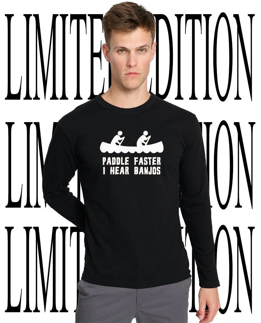 Paddle faster I hear banjos shirt