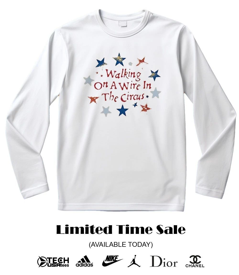 Walking on a wire in The Circus shirt