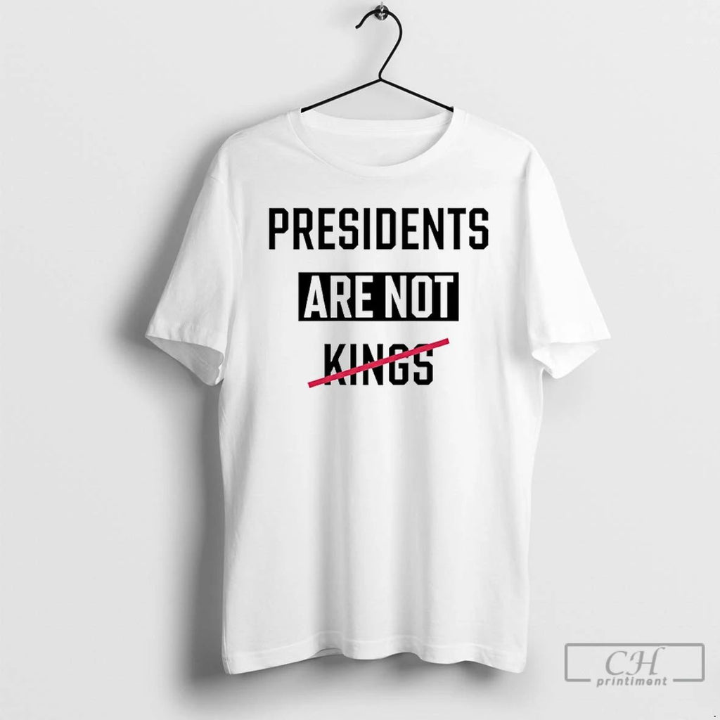 Classic President Are Not King No King 2025 T Shirts