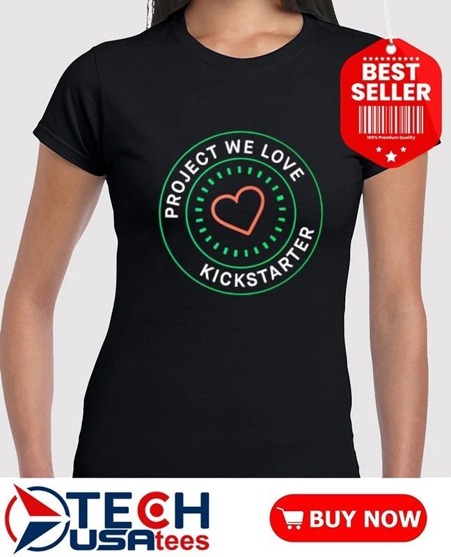 Project we love Kickstarter shirt