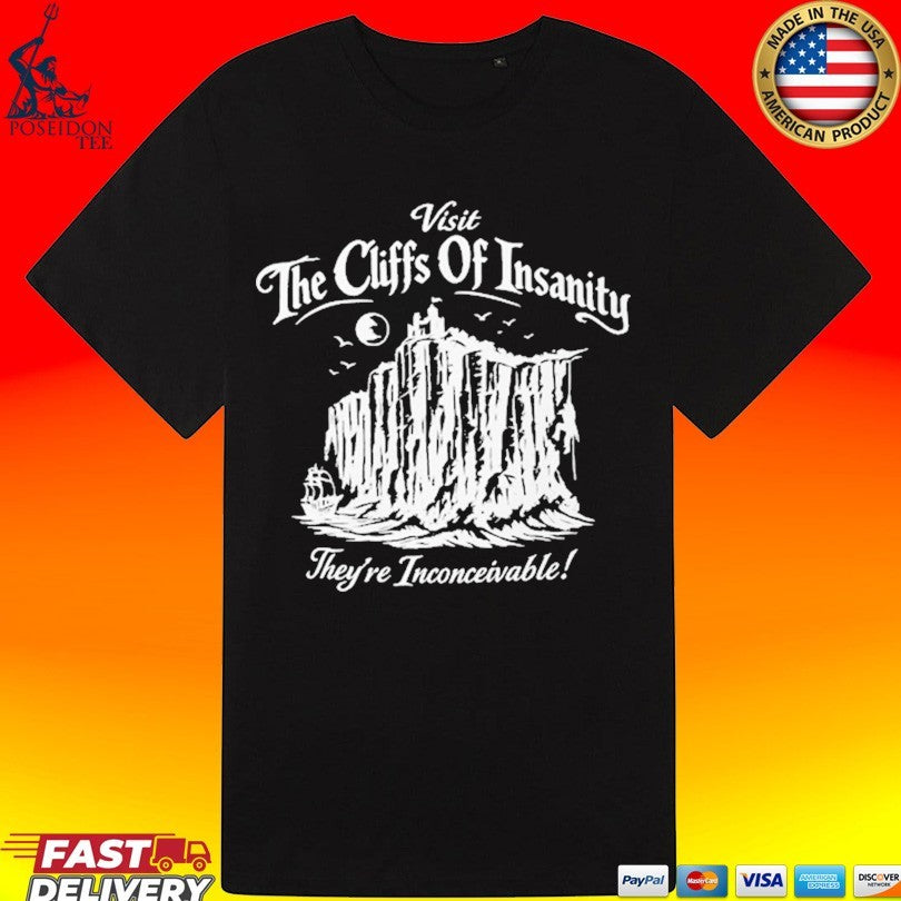 Visit The Cliffs Of Insanity They’re Inconceivable T-shirt