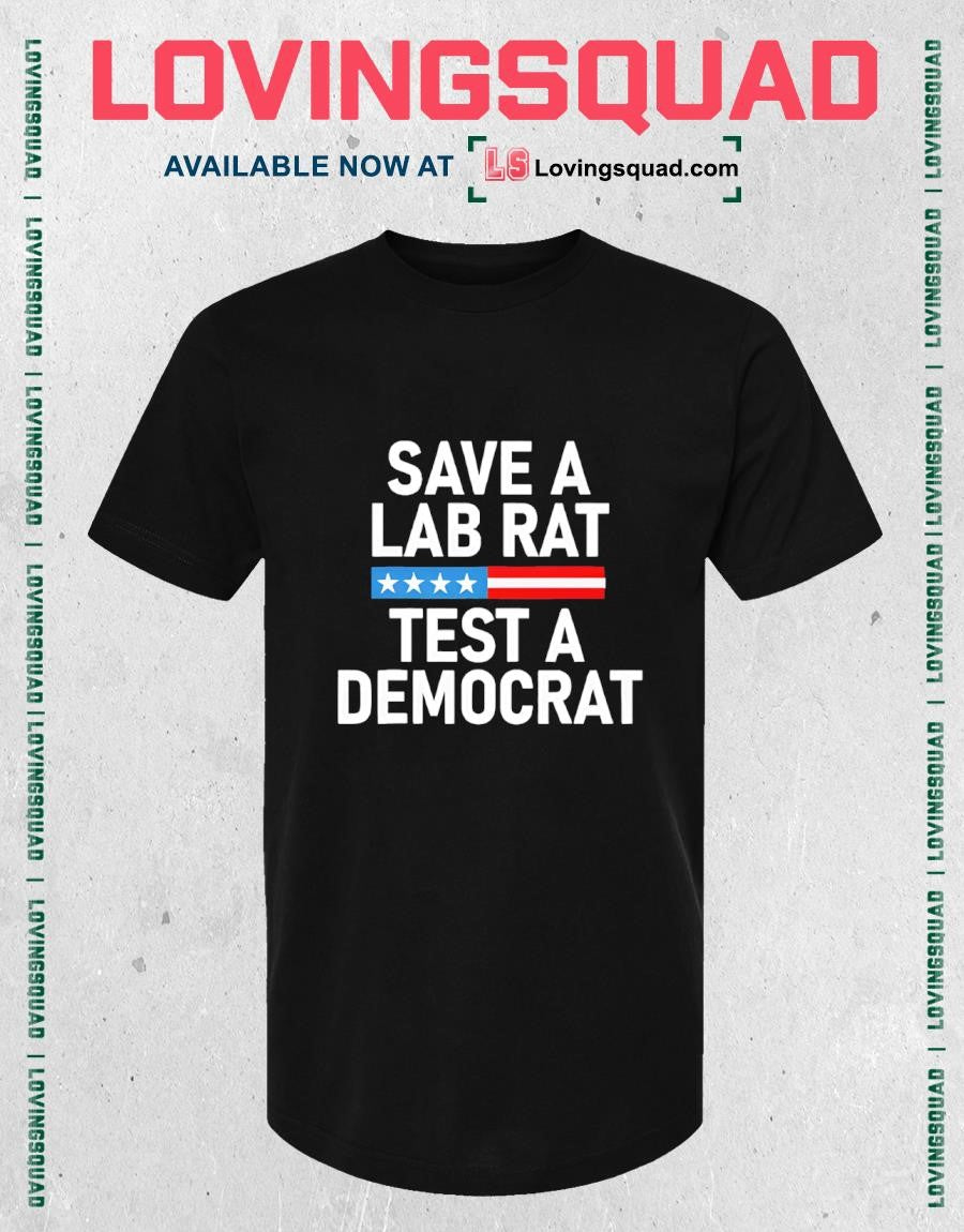 Save A Lab Rat Test A Democrat Funny Political Shirt
