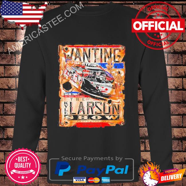 Wanting to win Kyle Larson show T-Shirt