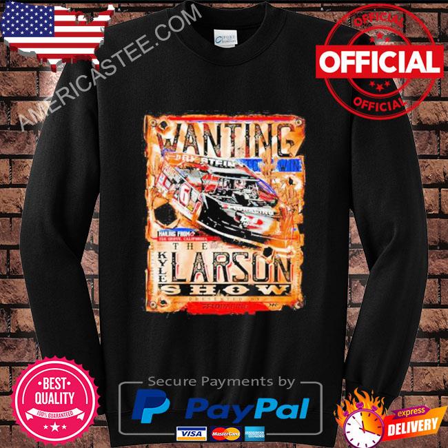 Wanting to win Kyle Larson show T-Shirt