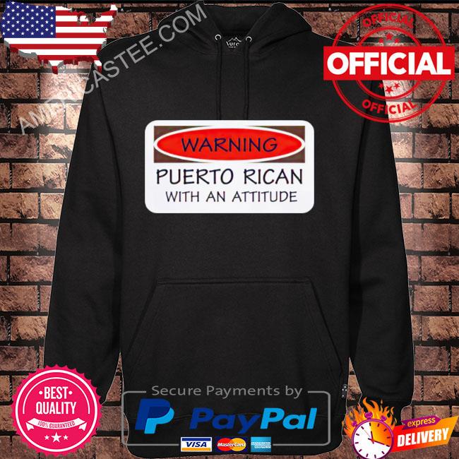 Warning puerto rican with an attitude shirt