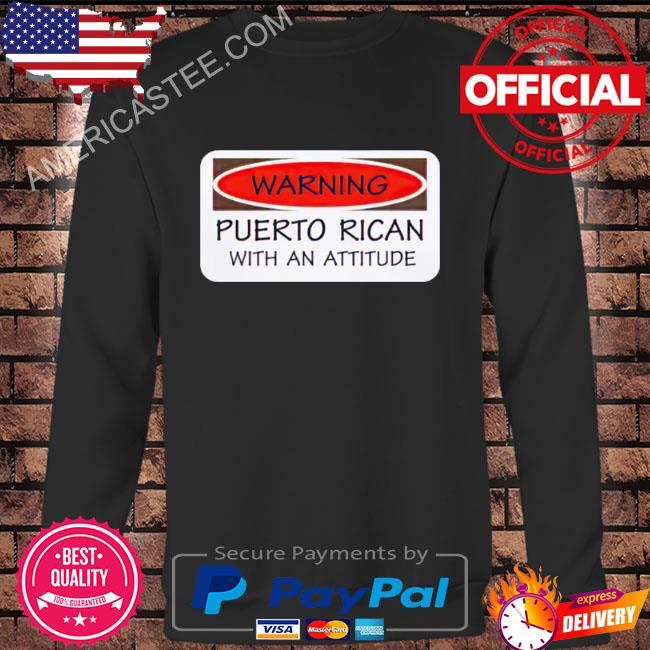 Warning puerto rican with an attitude shirt