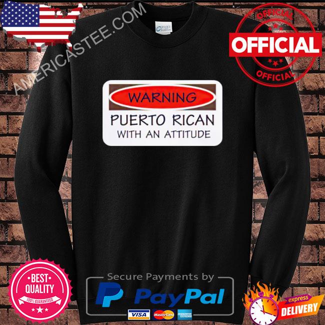 Warning puerto rican with an attitude shirt