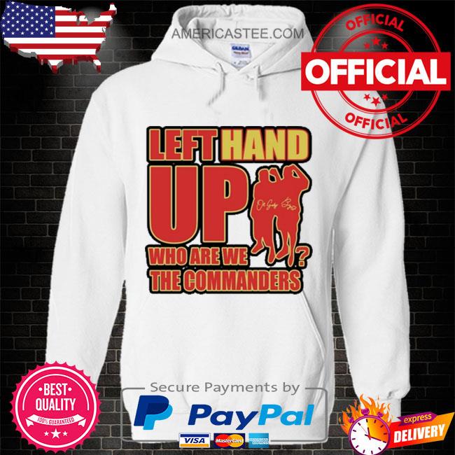 Washington commanders left hand up who are we the commanders shirt