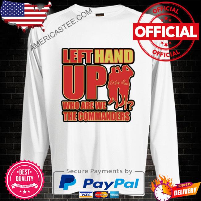 Washington commanders left hand up who are we the commanders shirt