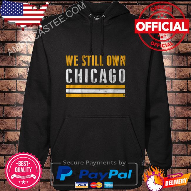 We still own chicago shirt