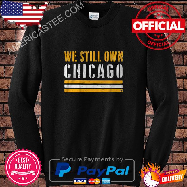 We still own chicago shirt