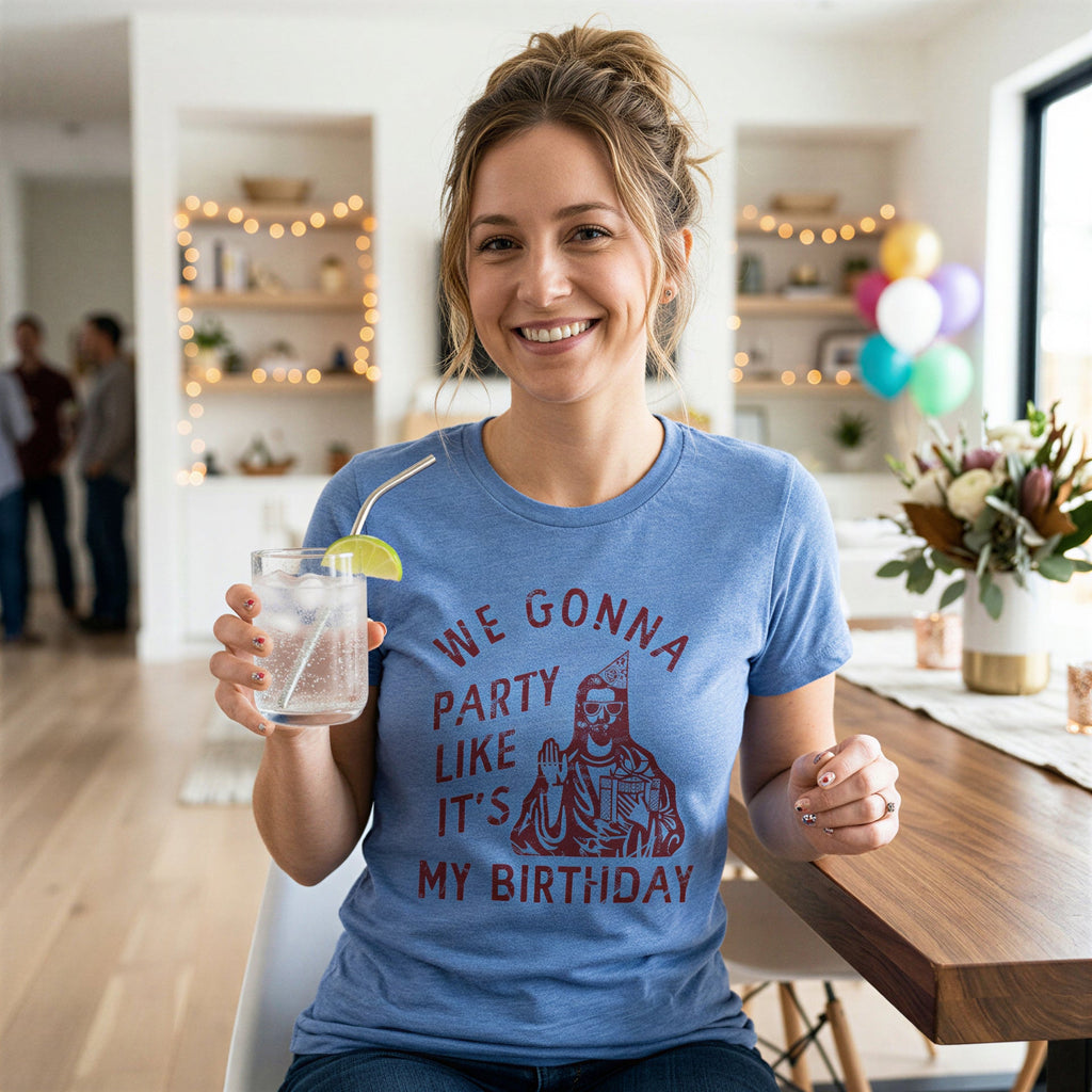 We Gonna Party Like Its My Birthday Women's T Shirt