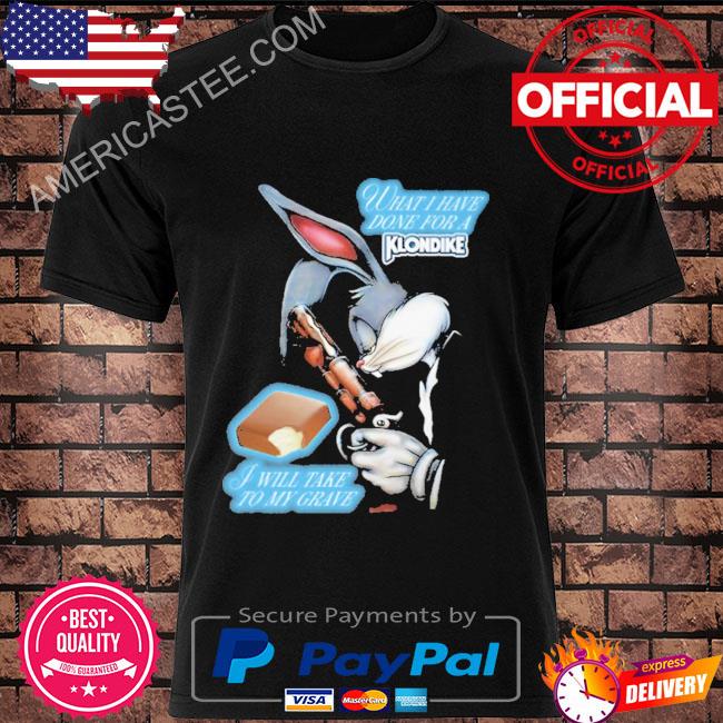 What I have done I will take to my grave 2023 shirt
