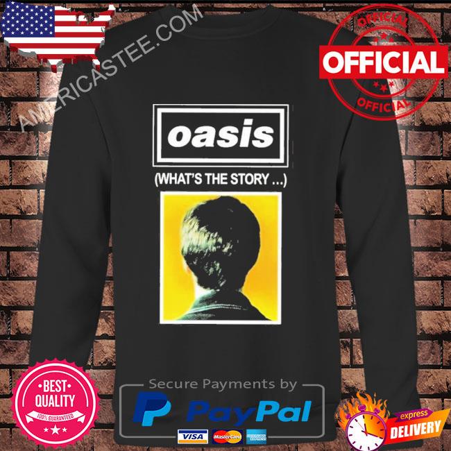 What’s The Story Oasis Band Rock shirt