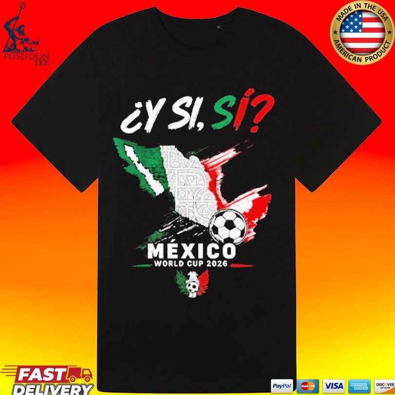 Y Si Si Mexico Map Soccer World Cup 2026 T-shirt