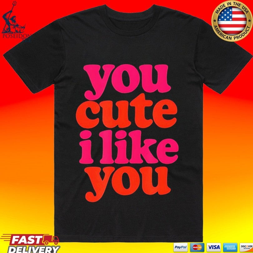 You Cute I Like You Retro T-shirt
