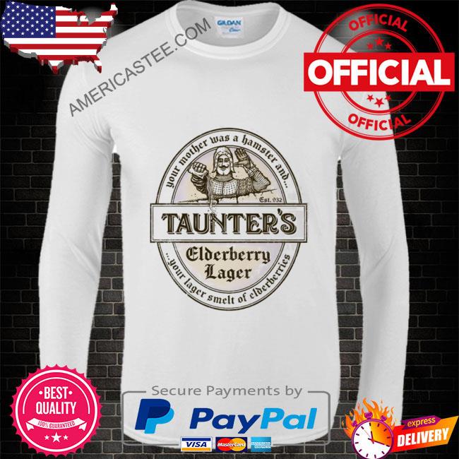 Your Lager Smelt Of Elderberries Monty Python And The Holy Grail Shirt
