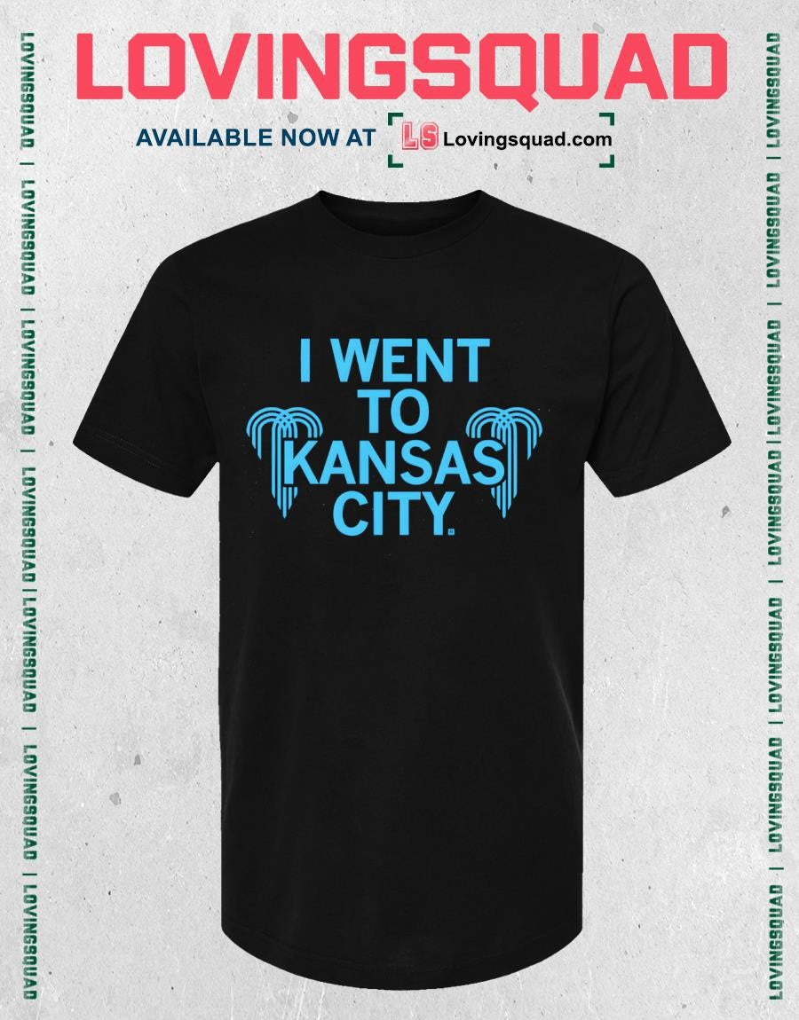 I Went To Kansas City Shirt